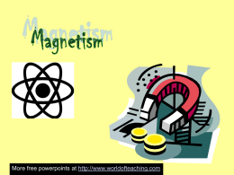 More free powerpoints at http://www.worldofteaching.com   Magnets have been known for centuries. The Chinese and Greeks knew about the “magical” properties of magnets.