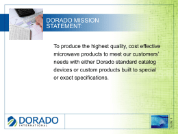 DORADO MISSION STATEMENT:  SLIDE: 1  To produce the highest quality, cost effective microwave products to meet our customers’ needs with either Dorado standard catalog devices or.
