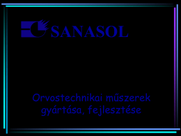 SANASOL …  Orvostechnikai műszerek gyártása, fejlesztése   SANASOL Magunkról Termékeink Tartozékok  Tanúsításaink Kilépés   MAGUNKRÓL A SANASOL Kft. 1992-ben alakult. Fő tevékenységi köre orvostechnikai műszerek gyártása, és fejlesztése. Ezen belül fontos helyet foglal el az.