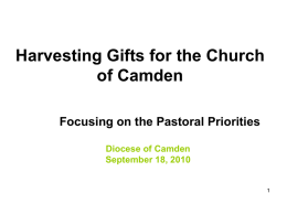 Harvesting Gifts for the Church of Camden Focusing on the Pastoral Priorities Diocese of Camden September 18, 2010   • 2000 – Pope John Paul II.