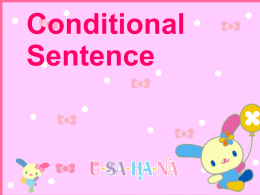 Conditional Sentence   รู ปประโยค conditional ที่ซบั ซ้อนยิง่ ขึ้น ประโยคที่มีลกั ษณะเป็ น conditional ได้แก่ 1.