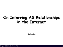 On Inferring AS Relationships in the Internet  Dongkee LEE (dklee@an.kaist.ac.kr)  Lixin Gao   Overview.  Motivation      AS Relationships Valley-free property Routing Table Entry patterns Algorithms for Inferring AS relationships   Results Dongkee.
