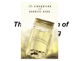 The Liberation of Gabriel King by K.L. Going   Quote Matching • “But I’ll whistle extra loud when you get your certificate.” – Gabriel  • “Did you just.
