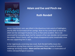 Adam and Eve and Pinch me  Ruth Rendell  Minty’s boyfriend, Jock, was killed in the disastrous train wreck at Paddington, shortly after he.