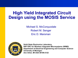 High Yield Integrated Circuit Design using the MOSIS Service Michael S. McCorquodale Robert M.