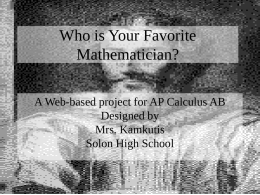 Who is Your Favorite Mathematician? A Web-based project for AP Calculus AB Designed by Mrs.