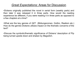 Great Expectations: Areas for Discussion •Dickens originally published the novel in serial form (weekly parts) and then later it was released it.