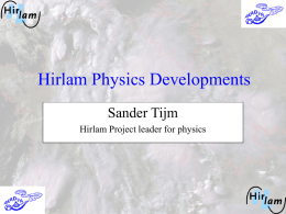 Hirlam Physics Developments Sander Tijm Hirlam Project leader for physics   Overview       Results of this year Verification Shallow convection Turbulence and convection for mesoscale Tuning of synoptic scale model   Hirlam.