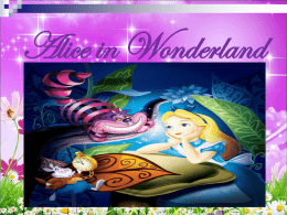 Alice in Wonderland Welcome to Wonderland! Alice is the main character of Lewis Carroll's "Alice" stories, "Alice's Adventures in Wonderland" and "Alice Through The.