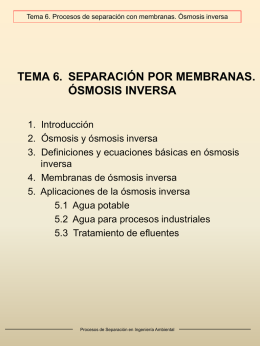 Tema 6. Procesos de separación con membranas. Ósmosis inversa  TEMA 6.