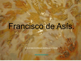 Francisco de Asís. Dios se deja encontrar por aquellos que le buscan  www.franciscanos.es   ¡¡Oro puro!!, ¿ves?, Mira esto, ¿ves esto?.