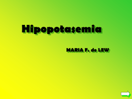 Hipopotasemia MARIA F. de LEW   HIPOPOTASEMIA  Orientación Diagnostica Hipopotasemia extrarenal  Hipopotasemia renal Tratamiento Menú general   HIPOPOTASEMIA EFECTOS GENERALES CORAZON Y VASOS Aumento de Presión diferencial (disminución diastólica) Aumento de toxicidad a la digitalina Baja PA.