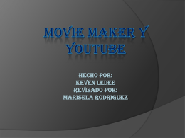HECHO POR: KEVEN LEDEE REVISADO POR: MARISELA RODRIGUEZ Movie maker y YouTube Tutoriales Movie Maker: Paso a paso *Movie Maker y Todas Sus Partes*  Paso 1: