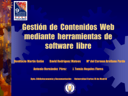 Gestión de Contenidos Web mediante herramientas de software libre Bonifacio Martín Galán  David Rodríguez Mateos  Antonio Hernández Pérez  Mª del Carmen Arellano Pardo  J.