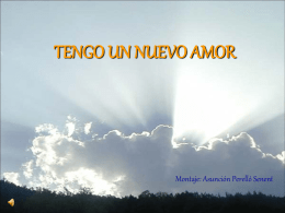 TENGO UN NUEVO AMOR  Montaje: Asunción Perelló Senent   Yo, tengo un nuevo amor, el corazón me late sin parar. Hay uno que me ha.
