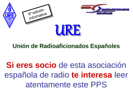 URE Unión de Radioaficionados Españoles  Si eres socio de esta asociación española de radio te interesa leer atentamente este PPS.