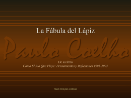 La Fábula del Lápiz  Paulo Coelho De su libro Como El Rio Que Fluye: Pensamientos y Reflexiones 1998-2005  Hacer click para continuar   El niñito miraba.