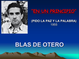 “EN UN PRINCIPIO” (PIDO LA PAZ Y LA PALABRA) BLAS DE OTERO   L’AUTEUR • Blas de Otero est né à Bilbao en 1916. • Après.