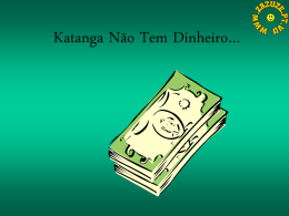Katanga Não Tem Dinheiro…   Katanga Não Tem Casa…   Katanga Não Tem Educação…   ¿Porquê sorri Katanga…?   Porque é um homem “feliz”…