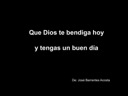 Que Dios te bendiga hoy  y tengas un buen día  De: José Barrantes Acosta   Aunque por alguna razón empezaste hoy aburrido(a)   O quizás una mala.