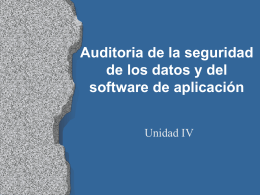 Auditoria de la seguridad de los datos y del software de aplicación Unidad IV       Controles internos sobre el análisis, desarrollo e implementación de sistemas Las actividades que.