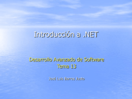 Introducción a .NET Desarrollo Avanzado de Software Tema 13 José Luis Barros Justo.