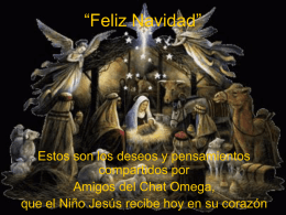 “Feliz Navidad”  Estos son los deseos y pensamientos compartidos por Amigos del Chat Omega, que el Niño Jesús recibe hoy en su corazón.