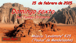 15 de febrero de 2015  Domingo sexto Del Tiempo Ordinario  Wadi Rum  Música: “Levántate” 4’25 (“Paulus” de Mendelssohn)