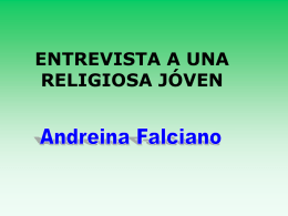 ENTREVISTA A UNA RELIGIOSA JÓVEN Tenemos hoy entre nosotr@s a Andreina Falciano, religiosa Hija del Patrocinio de María. ¡¡Buenos tardes !!
