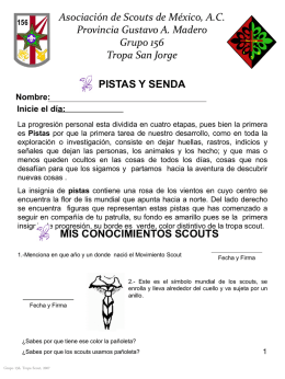 Asociación de Scouts de México, A.C. Provincia Gustavo A. Madero Grupo 156 Tropa San Jorge PISTAS Y SENDA Nombre: Inicie el día: La progresión personal esta dividida.