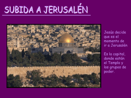 Jesús decide que es el momento de ir a Jerusalén Es la capital, donde están el Templo y los grupos de poder.
