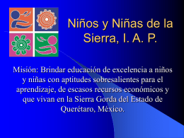 Niños y Niñas de la Sierra, I. A. P. Misión: Brindar educación de excelencia a niños y niñas con aptitudes sobresalientes para el aprendizaje,