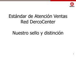 Estándar de Atención Ventas Red DercoCenter Nuestro sello y distinción   Desarrollo de Red  Antecedentes - Estudios Estudio para Definir Programa Capacitación Vendedores Derco Empresa : Sintagma.