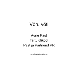 Võru võti Aune Past Tartu ülikool Past ja Partnerid PR aune@suhtekorraldus.ee   Uuringu tutvustus • Andmed kogus 2006.