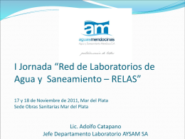 I Jornada “Red de Laboratorios de Agua y Saneamiento – RELAS” 17 y 18 de Noviembre de 2011, Mar del Plata Sede Obras.