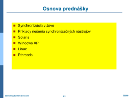 Osnova prednášky  Synchronizácia v Jave  Príklady riešenia synchronizačných nástrojov  Solaris  Windows XP  Linux  Pthreads  Operating System Concepts  6.1  ©2009   Synchronizácia v Jave  Synchronizované príkazy 