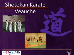 Shötokan Karate Veauche   SOMMAIRE  Qui sommes nous ?  Que faisons nous ?  Ou nous trouver ?  Notre logo   Notre slogan  Le.