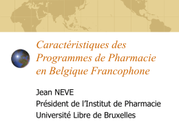Caractéristiques des Programmes de Pharmacie en Belgique Francophone Jean NEVE Président de l’Institut de Pharmacie Université Libre de Bruxelles   Belgique: le pays du Surréalisme « La trahison.