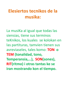 Elesiertos tecnikos de la musika: La musiKa al igual que todas las siensias, tiene sus terminos teKnikos, los kuales se kolokan en las partituras, tamvien.