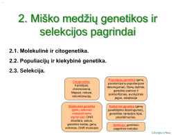 Molekuline genetika  2. Miško medžių genetikos ir selekcijos pagrindai 2.1. Molekulinė ir citogenetika. 2.2.