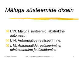 M&auml;luga s&uuml;steemide disain   L13. M&auml;luga s&uuml;steemid, abstraktne automaat  L14. Automaatide realiseerimine.  L15.