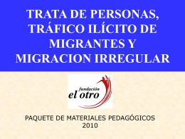 TRATA DE PERSONAS, TRÁFICO ILÍCITO DE MIGRANTES Y MIGRACION IRREGULAR  PAQUETE DE MATERIALES PEDAGÓGICOS.