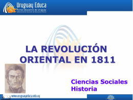 LA REVOLUCIÓN ORIENTAL EN 1811 Ciencias Sociales Historia El primer sitio de Montevideo  La Batalla de Las Piedras significa el primer triunfo de.