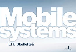 LTU Skellefteå   Mobile Systems Research in Mobile Systems focus on services, applications and network solutions for mobile environments. Mobile Networks Mobility solutions, performance monitoring, network management and.