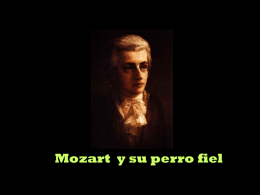 Mozart y su perro fiel www.vitanoblepowerpoints.net Wolfgang Amadeus Mozart, gran compositor clásico, nació el 27 de enero de 1756, en Salzburgo, Austria. Extremadamente importante, ese compositor del XVIII, es considerado.