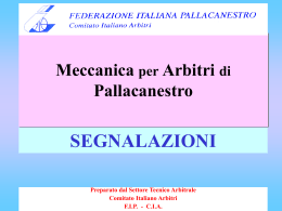 Meccanica per Arbitri di Pallacanestro  SEGNALAZIONI Preparato dal Settore Tecnico Arbitrale Comitato Italiano Arbitri F.I.P.