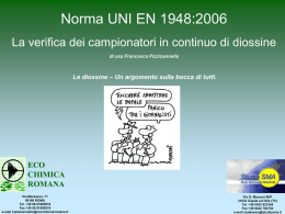 Norma UNI EN 1948:2006 La verifica dei campionatori in continuo di diossine dr.ssa Francesca Pizzicannella  Le diossine – Un argomento sulla bocca di.