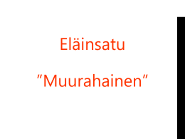 El&auml;insatu or  &rdquo;Muurahainen&rdquo; Olipa kerran muurahainen.  Joka aamu muurahainen saapuu t&ouml;ihin ja aloittaa ty&ouml;ntekonsa.