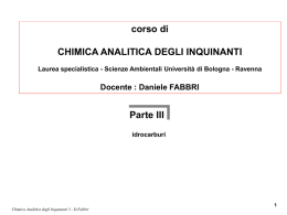 corso di CHIMICA ANALITICA DEGLI INQUINANTI Laurea specialistica - Scienze Ambientali Universit&agrave; di Bologna - Ravenna  Docente : Daniele FABBRI  Parte III idrocarburi Chimica Analitica degli.