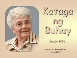 Kataga ng Buhay Agosto 2008 Sinulat ni Chiara Lubich noong 1949 “Ang iyong mata ang pinakailaw ng iyong katawan.